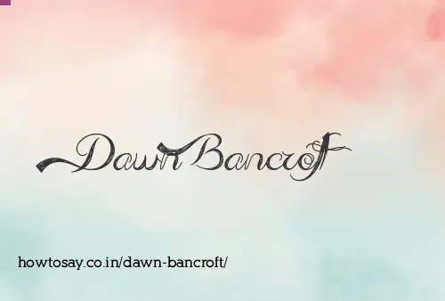 Dawn Bancroft