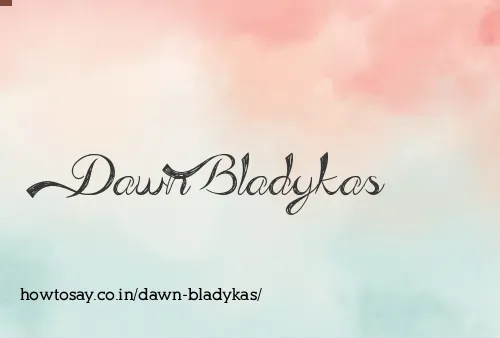 Dawn Bladykas