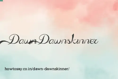 Dawn Dawnskinner