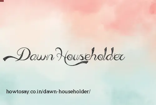 Dawn Householder