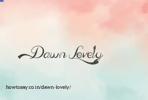 Dawn Lovely