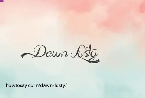 Dawn Lusty