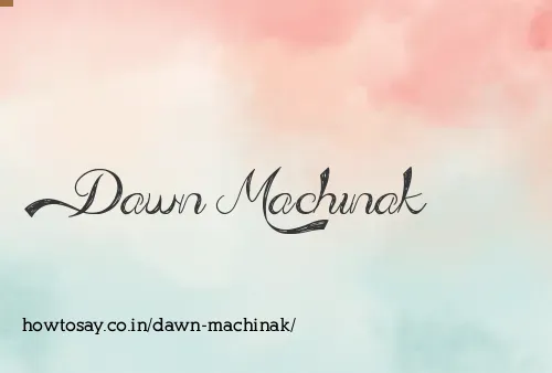 Dawn Machinak