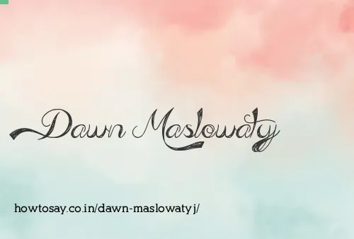 Dawn Maslowatyj