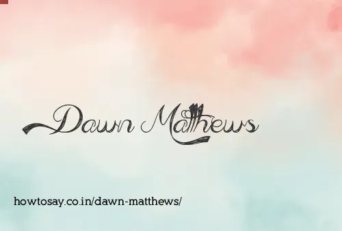 Dawn Matthews