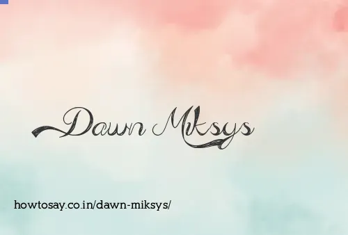 Dawn Miksys
