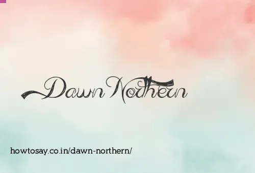 Dawn Northern
