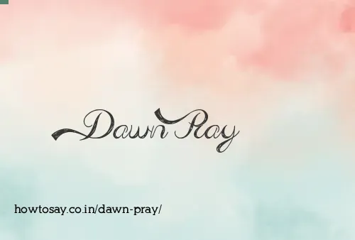 Dawn Pray