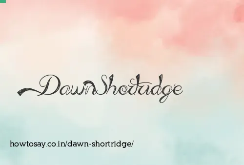 Dawn Shortridge