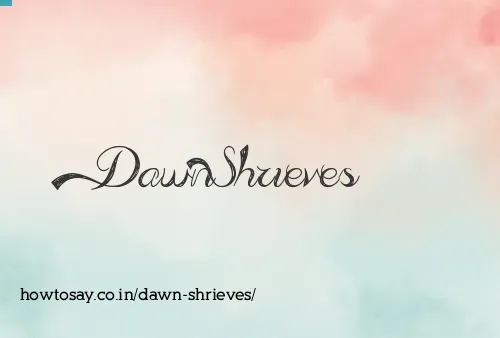 Dawn Shrieves