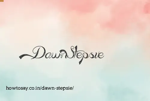 Dawn Stepsie