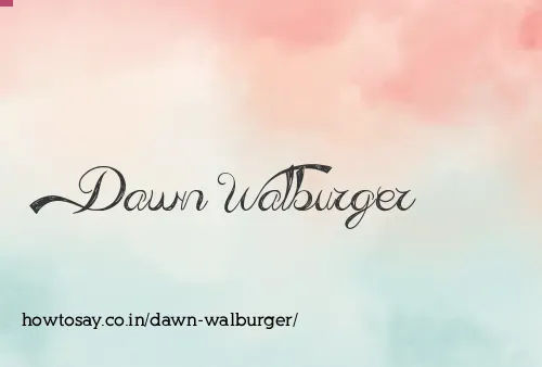 Dawn Walburger