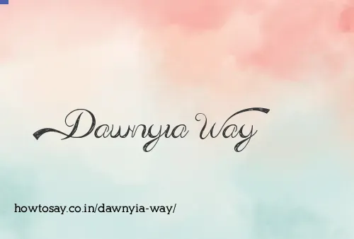 Dawnyia Way