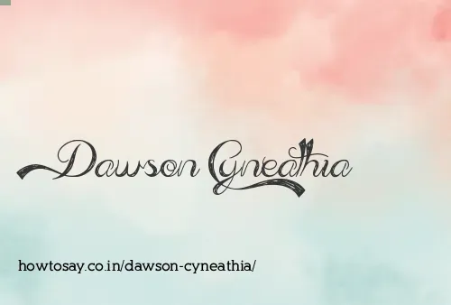 Dawson Cyneathia