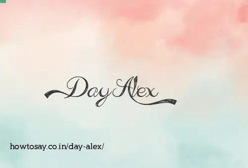 Day Alex