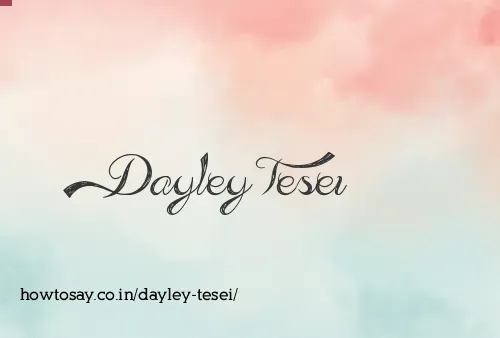 Dayley Tesei
