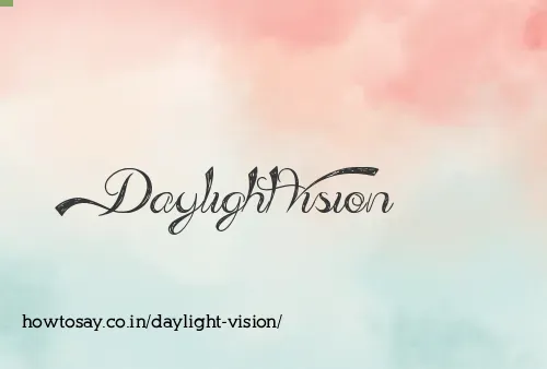 Daylight Vision