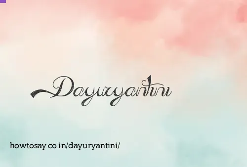 Dayuryantini