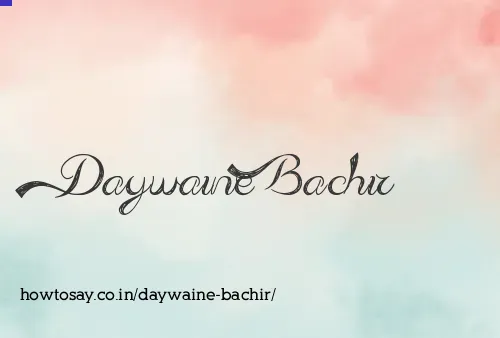 Daywaine Bachir