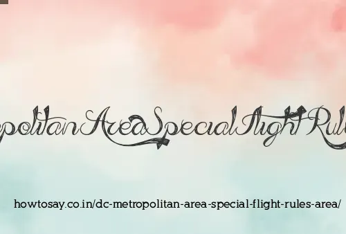 Dc Metropolitan Area Special Flight Rules Area