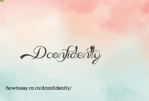 Dconfidently