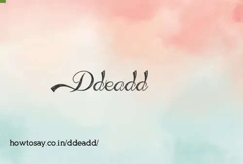 Ddeadd