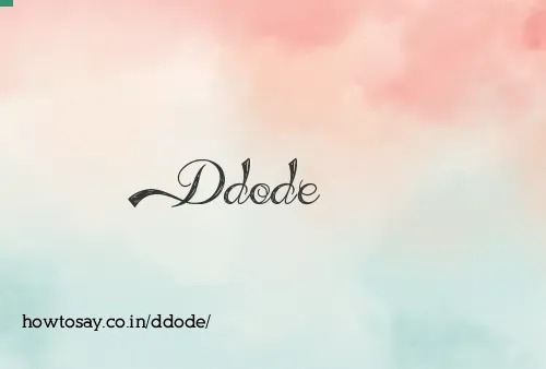 Ddode