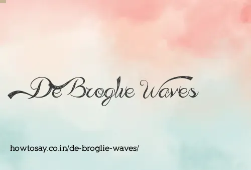 De Broglie Waves
