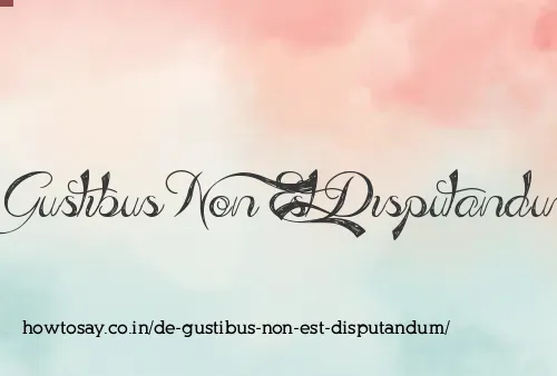De Gustibus Non Est Disputandum