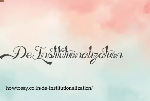 De Institutionalization