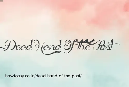 Dead Hand Of The Past