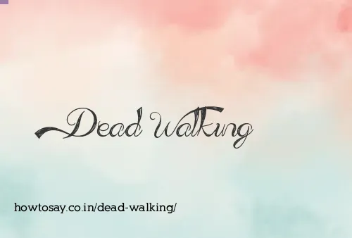 Dead Walking