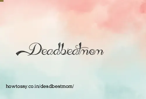 Deadbeatmom