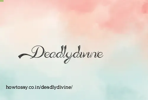 Deadlydivine