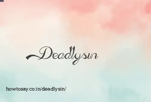 Deadlysin