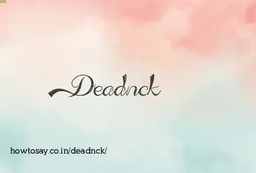 Deadnck