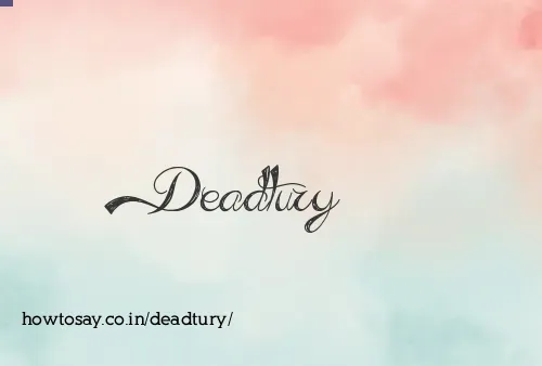 Deadtury