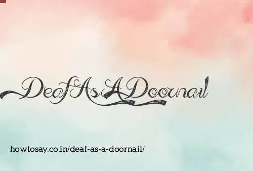 Deaf As A Doornail