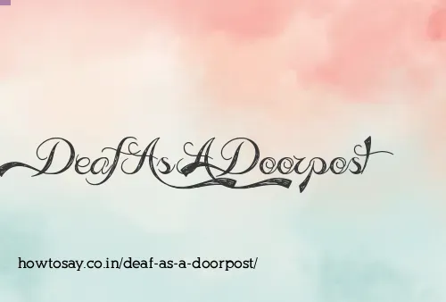 Deaf As A Doorpost