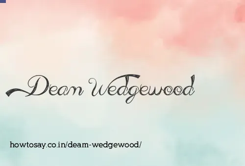 Deam Wedgewood