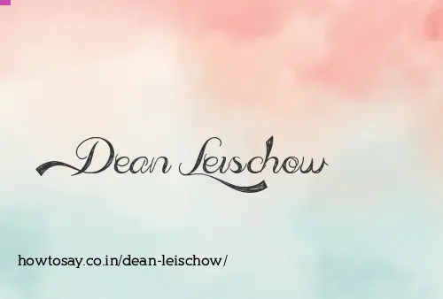 Dean Leischow