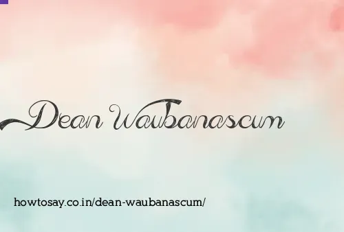 Dean Waubanascum