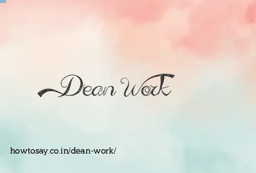 Dean Work