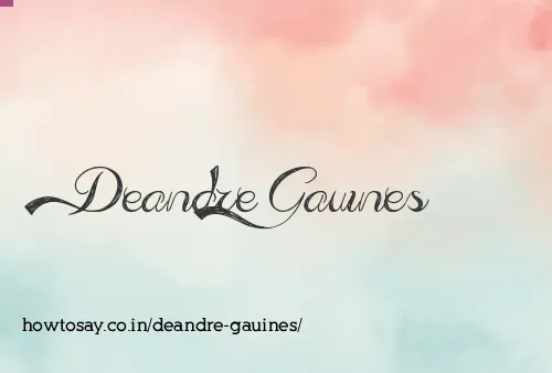 Deandre Gauines