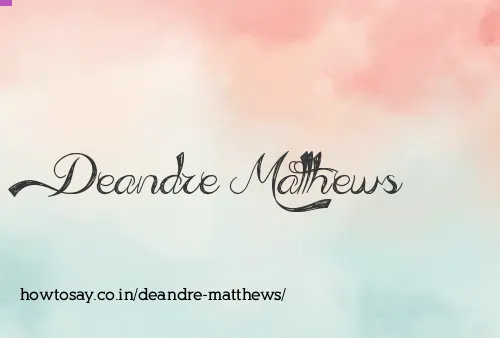 Deandre Matthews