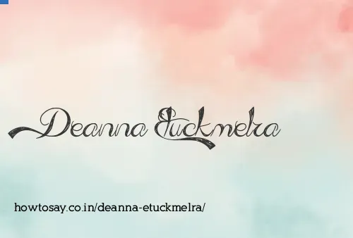 Deanna Etuckmelra