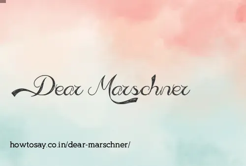 Dear Marschner