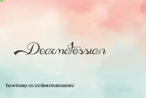 Dearmatossian