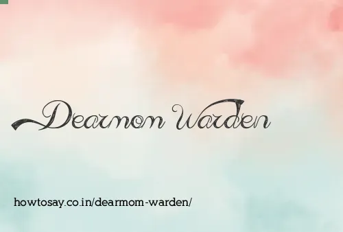 Dearmom Warden
