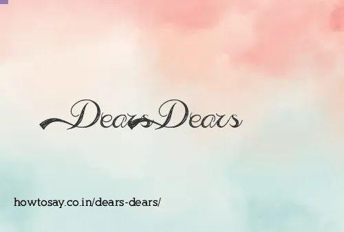 Dears Dears